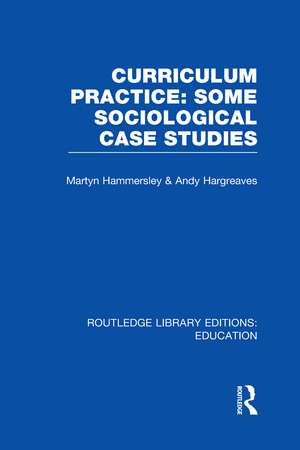 Curriculum Practice: Some Sociological Case Studies de Martyn Hammersley