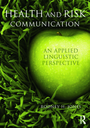 Health and Risk Communication: An Applied Linguistic Perspective de Rodney Jones