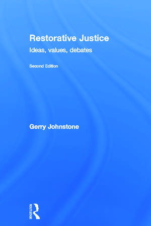 Restorative Justice: Ideas, Values, Debates de Gerry Johnstone