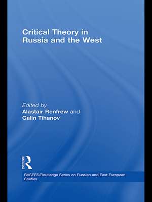 Critical Theory in Russia and the West de Alastair Renfrew