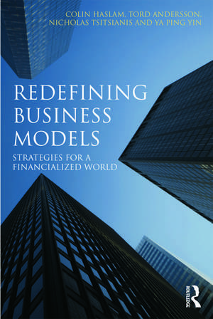 Redefining Business Models: Strategies for a Financialized World de Colin Haslam