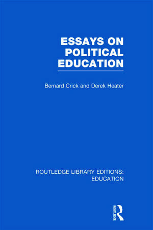 Essays on Political Education de Bernard Crick