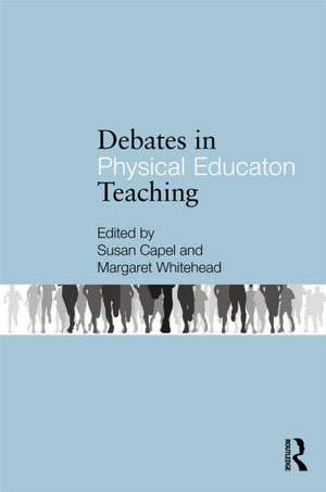 Debates in Physical Education de Susan Capel