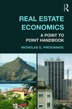 Real Estate Economics: A Point-to-Point Handbook de Nicholas G. Pirounakis