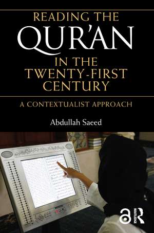 Reading the Qur'an in the Twenty-First Century: A Contextualist Approach de Abdullah Saeed