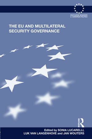 The Eu and Multilateral Security Governance de Sonia Lucarelli