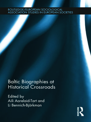 Baltic Biographies at Historical Crossroads de Aili Aarelaid-Tart