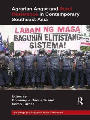 Agrarian Angst and Rural Resistance in Contemporary Southeast Asia de Dominique Caouette