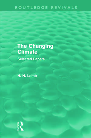 The Changing Climate (Routledge Revivals): Selected Papers de H. H. Lamb