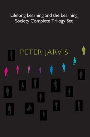 Lifelong Learning and the Learning Society Complete Trilogy Set de Peter Jarvis