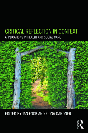 Critical Reflection in Context: Applications in Health and Social Care de Jan Fook