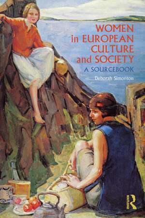 Women in European Culture and Society: A Sourcebook de Deborah Simonton