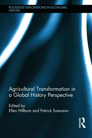 Agricultural Transformation in a Global History Perspective de Ellen Hillbom