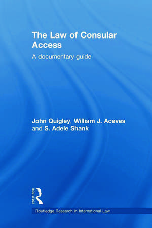 The Law of Consular Access: A Documentary Guide de John Quigley