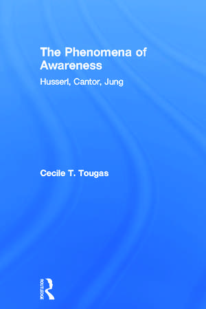 The Phenomena of Awareness: Husserl, Cantor, Jung de Cecile Tougas