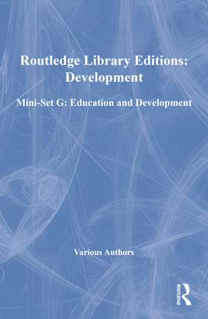 Routledge Library Editions: Development Mini-Set G: Education and Development de Various