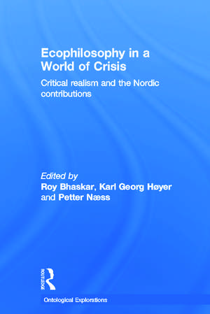 Ecophilosophy in a World of Crisis: Critical realism and the Nordic Contributions de Roy Bhaskar