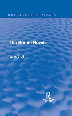 The Brontë Novels (Routledge Revivals) de W. A. Craik