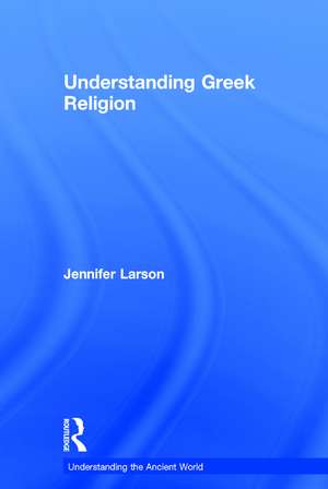 Understanding Greek Religion de Jennifer Larson