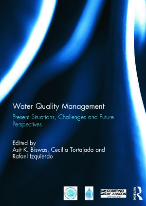 Water Quality Management: Present Situations, Challenges and Future Perspectives de Asit Biswas