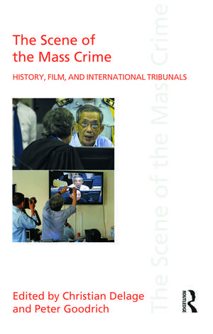 The Scene of the Mass Crime: History, Film, and International Tribunals de Christian Delage