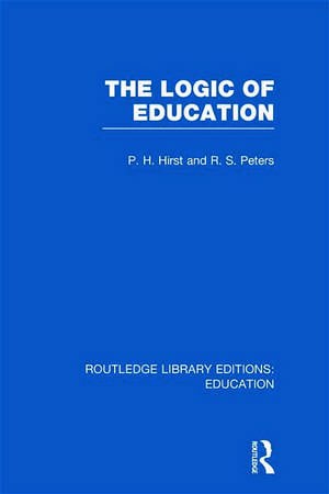 The Logic of Education (RLE Edu K) de Paul Hirst