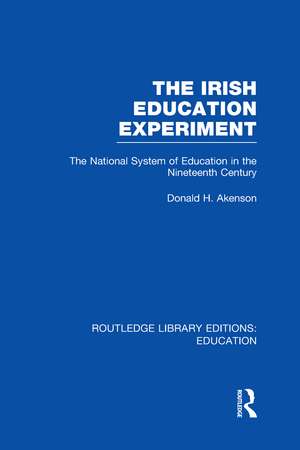 The Irish Education Experiment: The National System of Education in the Nineteenth Century de Donald Akenson