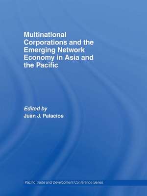 Multinational Corporations and the Emerging Network Economy in Asia and the Pacific de Juan J. Palacios