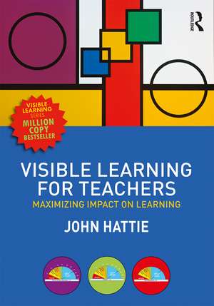 Visible Learning for Teachers: Maximizing Impact on Learning de John Hattie