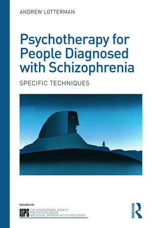 Psychotherapy for People Diagnosed with Schizophrenia: Specific techniques de Andrew Lotterman