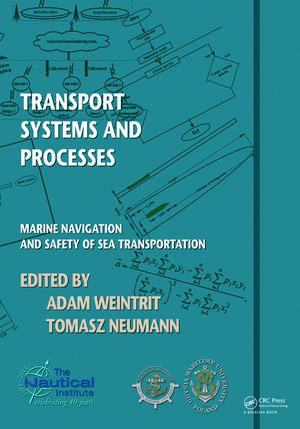 Transport Systems and Processes: Marine Navigation and Safety of Sea Transportation de Adam Weintrit