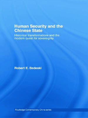 Human Security and the Chinese State: Historical Transformations and the Modern Quest for Sovereignty de Robert Bedeski