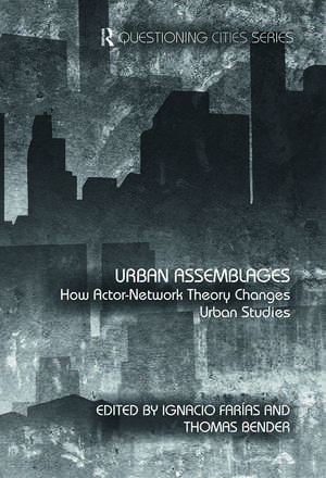 Urban Assemblages: How Actor-Network Theory Changes Urban Studies de Ignacio Farías