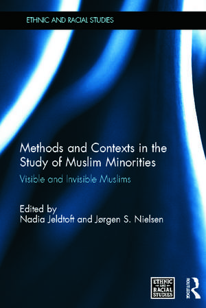 Methods and Contexts in the Study of Muslim Minorities: Visible and Invisible Muslims de Nadia Jeldtoft