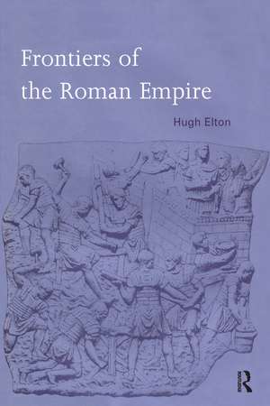 Frontiers of the Roman Empire de Hugh Elton