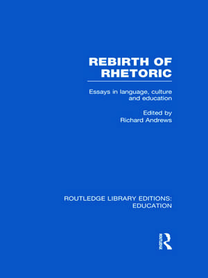 Rebirth of Rhetoric de Richard Andrews