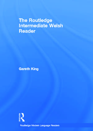 The Routledge Intermediate Welsh Reader de Gareth King