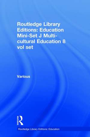 Routledge Library Editions: Education Mini-Set J Multi-cultural Education 8 vol set de Various