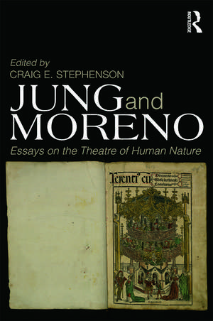 Jung and Moreno: Essays on the theatre of human nature de Craig E. Stephenson