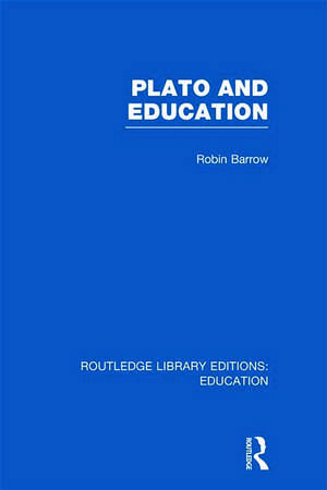 Plato and Education (RLE Edu K) de Robin Barrow