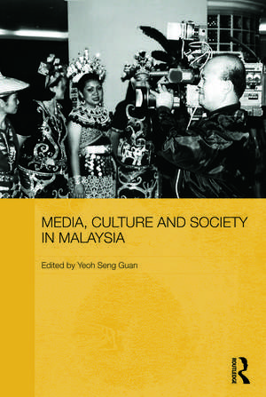 Media, Culture and Society in Malaysia de Yeoh Seng Guan