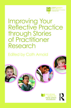 Improving Your Reflective Practice through Stories of Practitioner Research de Cath Arnold