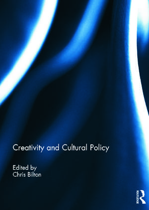 Creativity and Cultural Policy de Chris Bilton