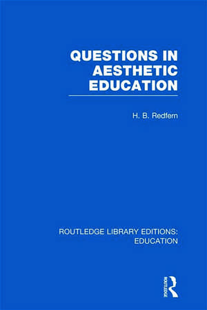 Questions in Aesthetic Education (RLE Edu K) de H Redfern