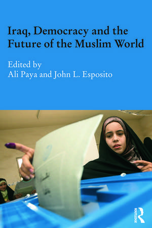 Iraq, Democracy and the Future of the Muslim World de Ali Paya