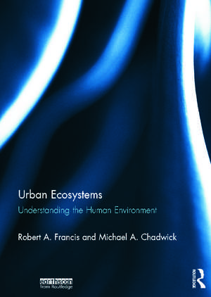 Urban Ecosystems: Understanding the Human Environment de Robert A. Francis