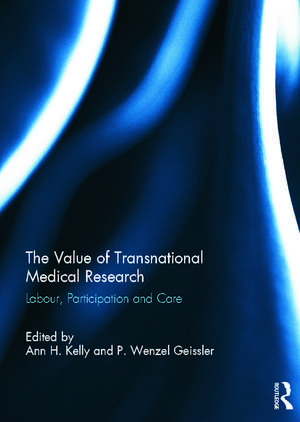 The Value of Transnational Medical Research: Labour, Participation and Care de Ann Kelly