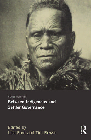 Between Indigenous and Settler Governance de Lisa Ford