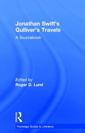 Jonathan Swift's Gulliver's Travels: A Routledge Study Guide de Roger D. Lund