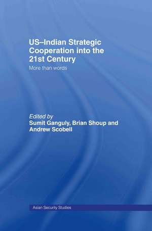 US-Indian Strategic Cooperation into the 21st Century: More than Words de Sumit Ganguly